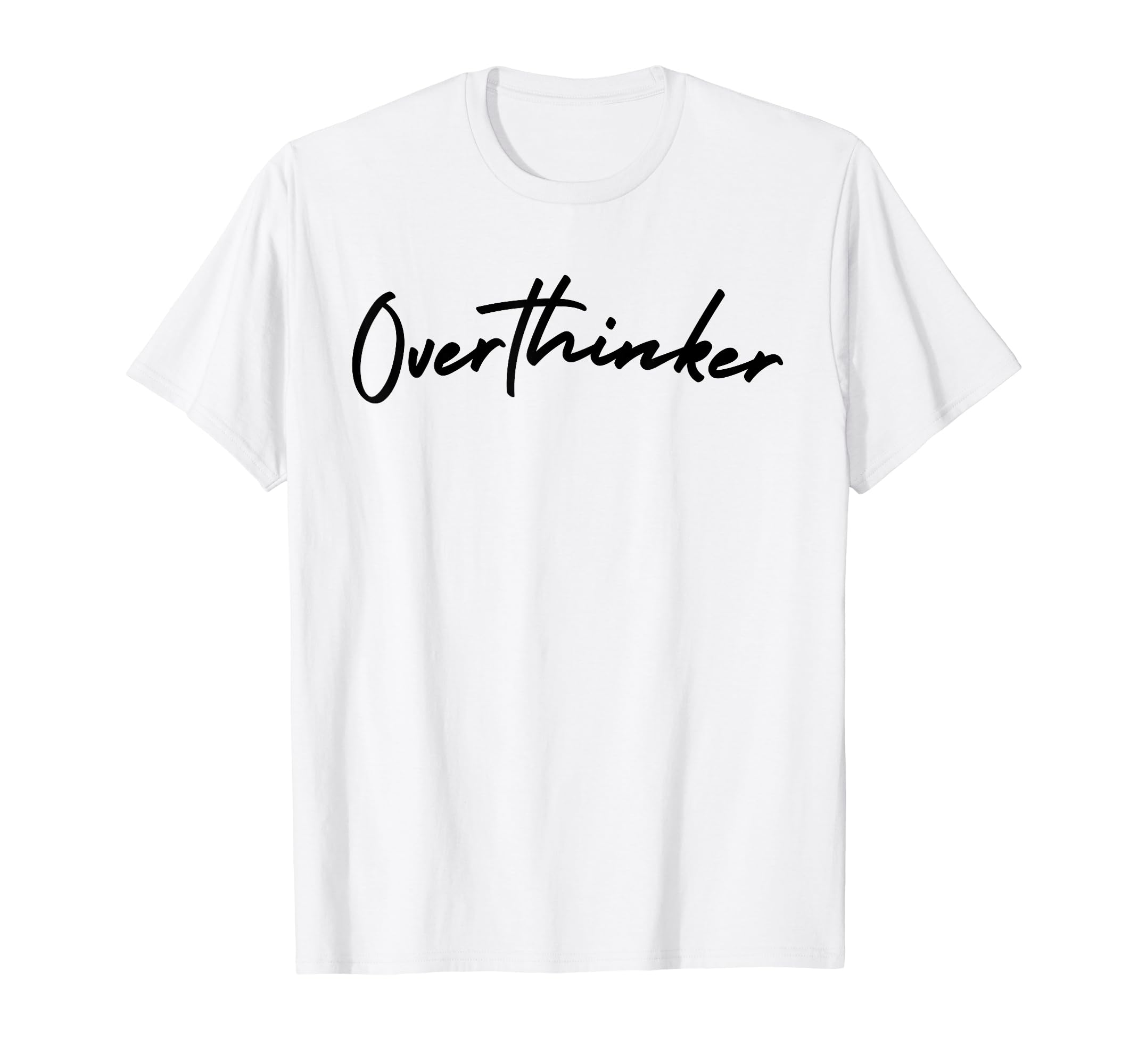 Overthinker Overthinker T-Shirt - Minimalist Print Unisex - T-Shirt, Sweatshirt, Hoodie
