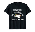 Time To Taco Your Life Matters Mental T-Shirt - Custom Art Print Men Women - T-Shirt, Sweatshirt, Hoodie