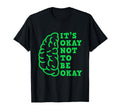 Its Okay Not To Be Okay Mental Health T-Shirt - Custom Art Print Unisex - T-Shirt, Sweatshirt, Hoodie