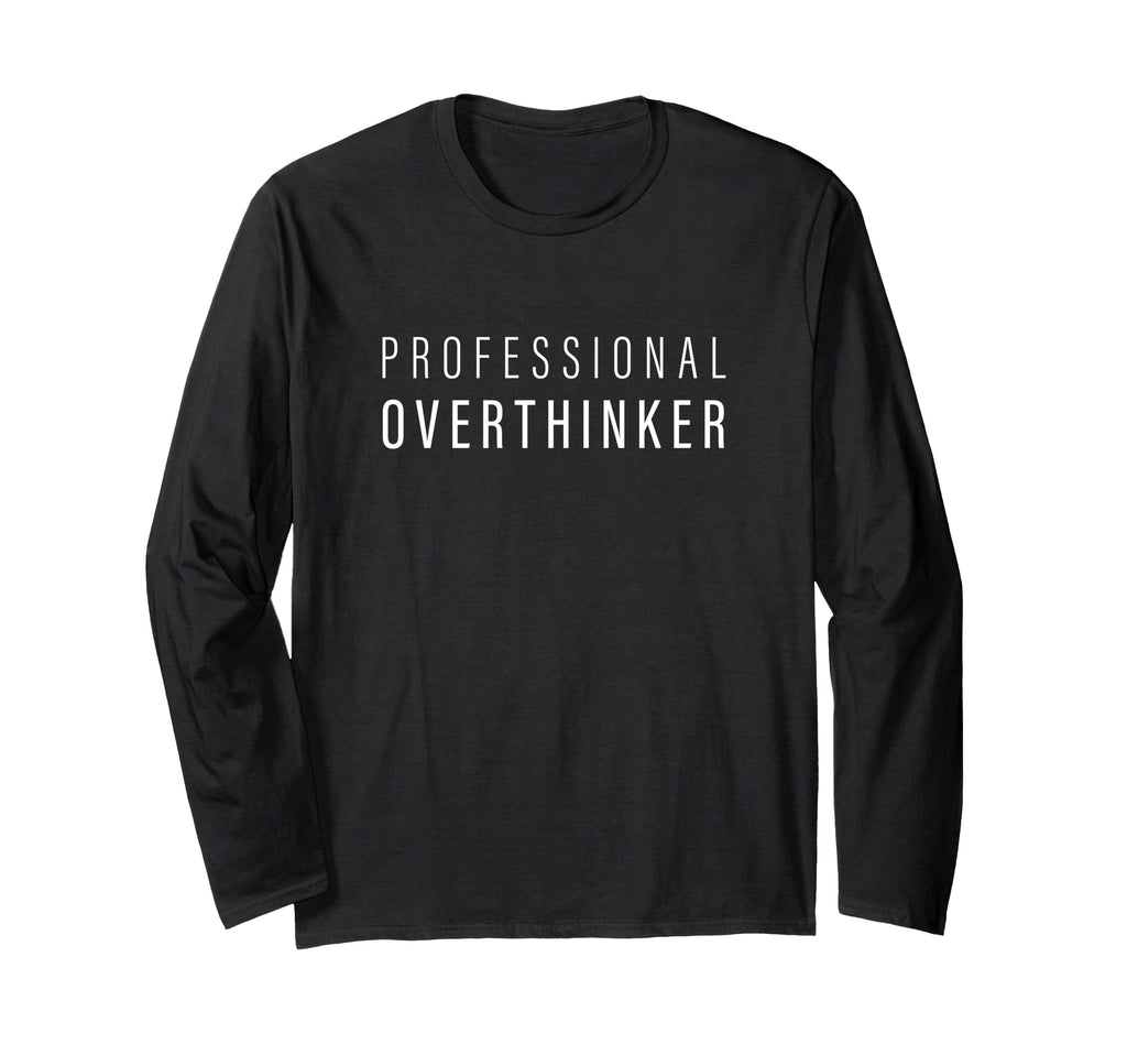 Professional Overthinker T-Shirt - Minimalist Print Men Women - T-Shirt, Sweatshirt, Hoodie