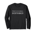 Professional Overthinker T-Shirt - Minimalist Print Men Women - T-Shirt, Sweatshirt, Hoodie