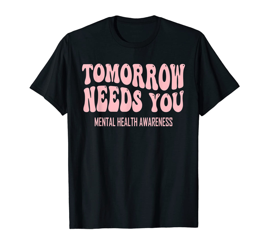 Tomorrow Needs You Mental Health Groovy T-Shirt - Graphic Print Men Women - T-Shirt, Sweatshirt, Hoodie