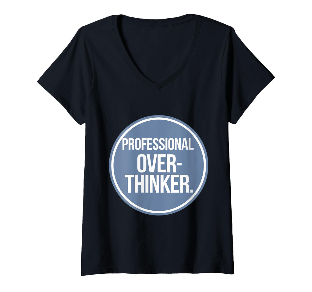 Womens Professional Overthinker V T-Shirt - Fun Novelty Design Men Women - T-Shirt, Sweatshirt, Hoodie