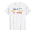 Happy Birthday Tyrone Personalized T-Shirt - Custom Art Print Men Women - T-Shirt, Sweatshirt, Hoodie