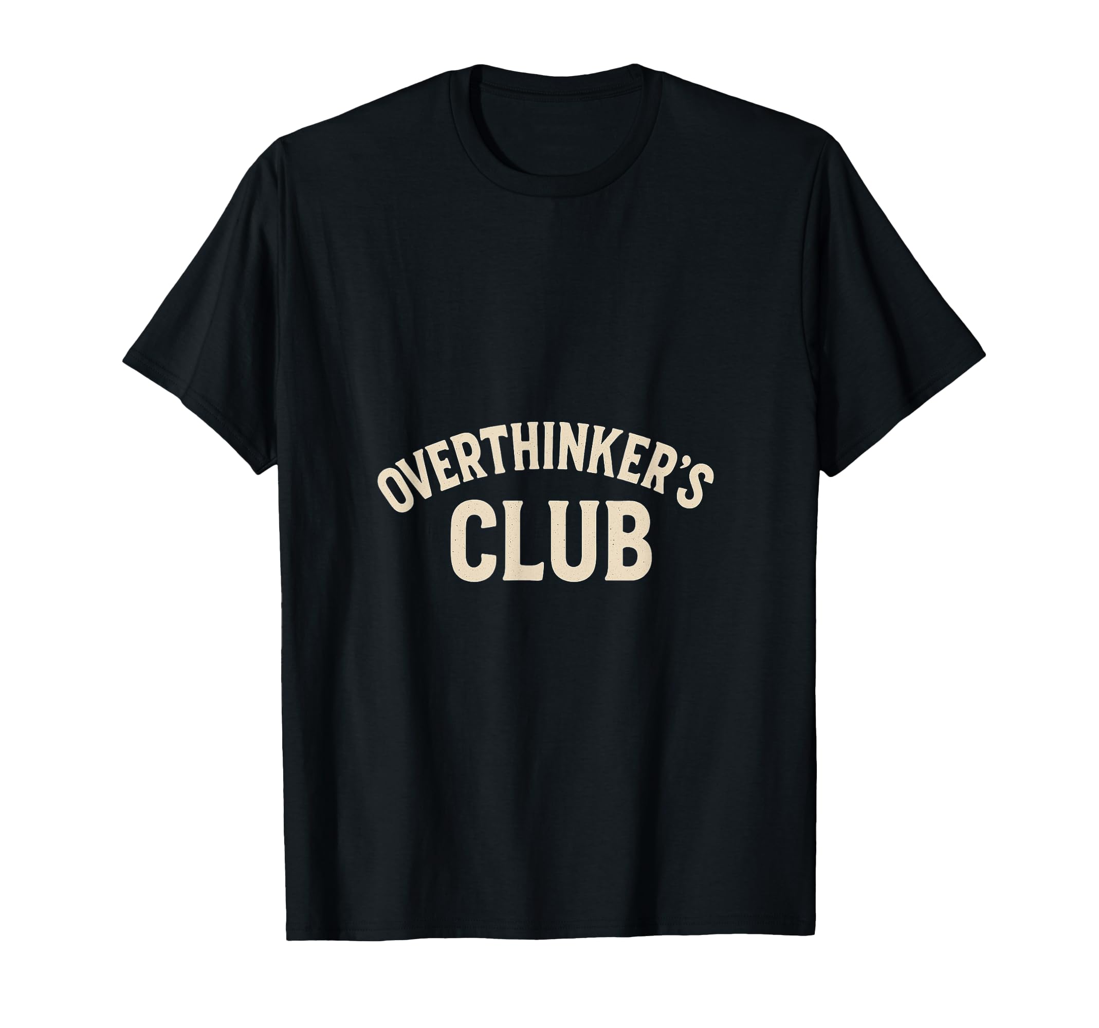 Overthinkers Club T-Shirt - Casual Everyday Wear Men Women - T-Shirt, Sweatshirt, Hoodie