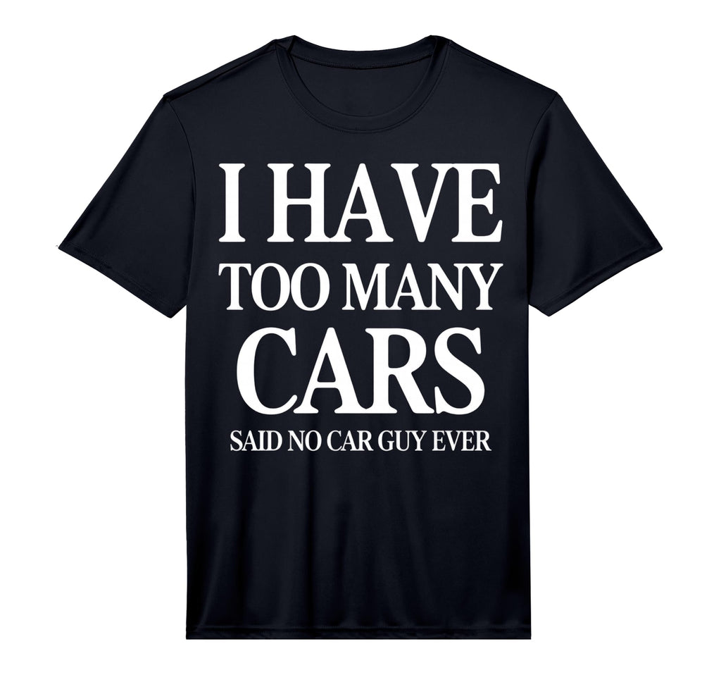 Funny Car Guy I Have Too Many Cars T-Shirt - Unique Graphic Unisex - T-Shirt, Sweatshirt, Hoodie