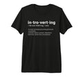 Introverting Definition Funny T-Shirt - Fun Novelty Design Men Women - T-Shirt, Sweatshirt, Hoodie