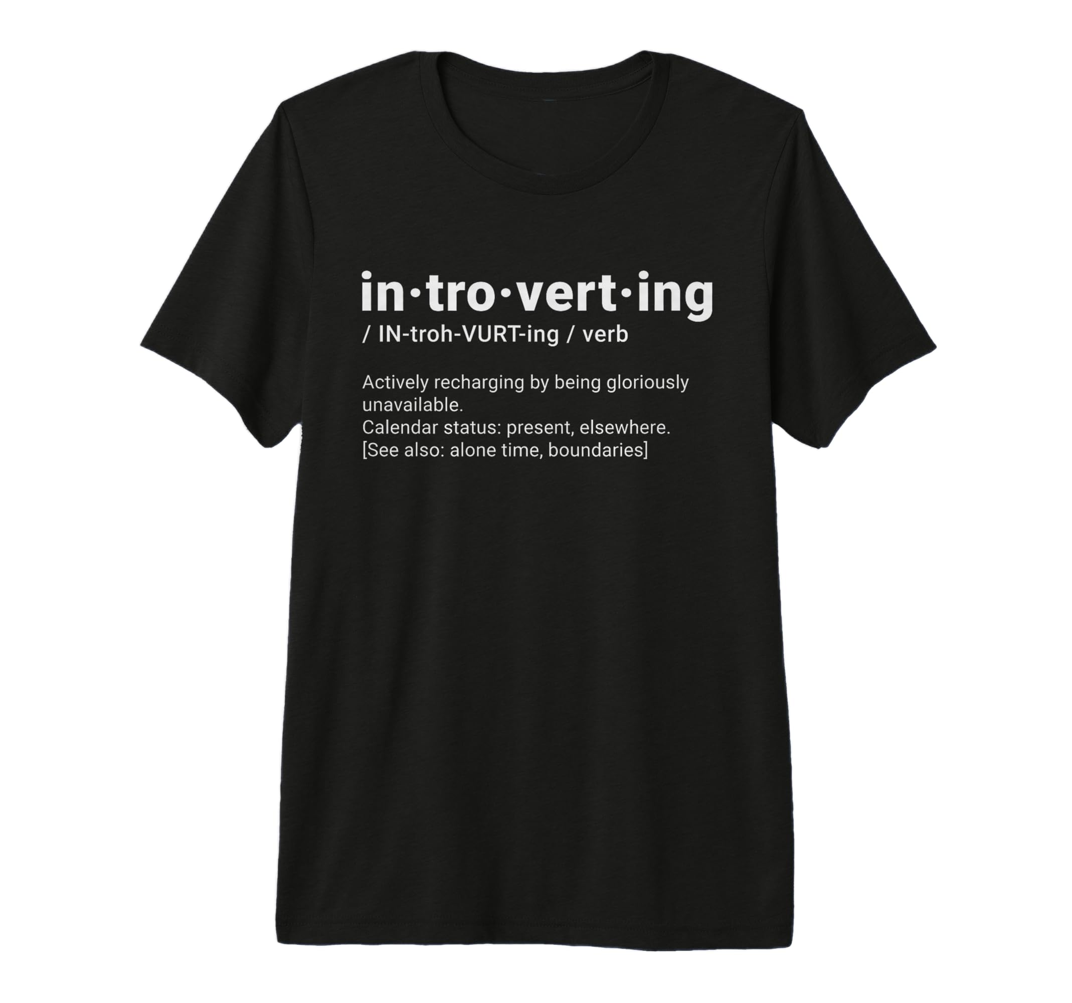 Introverting Definition Funny T-Shirt - Fun Novelty Design Men Women - T-Shirt, Sweatshirt, Hoodie