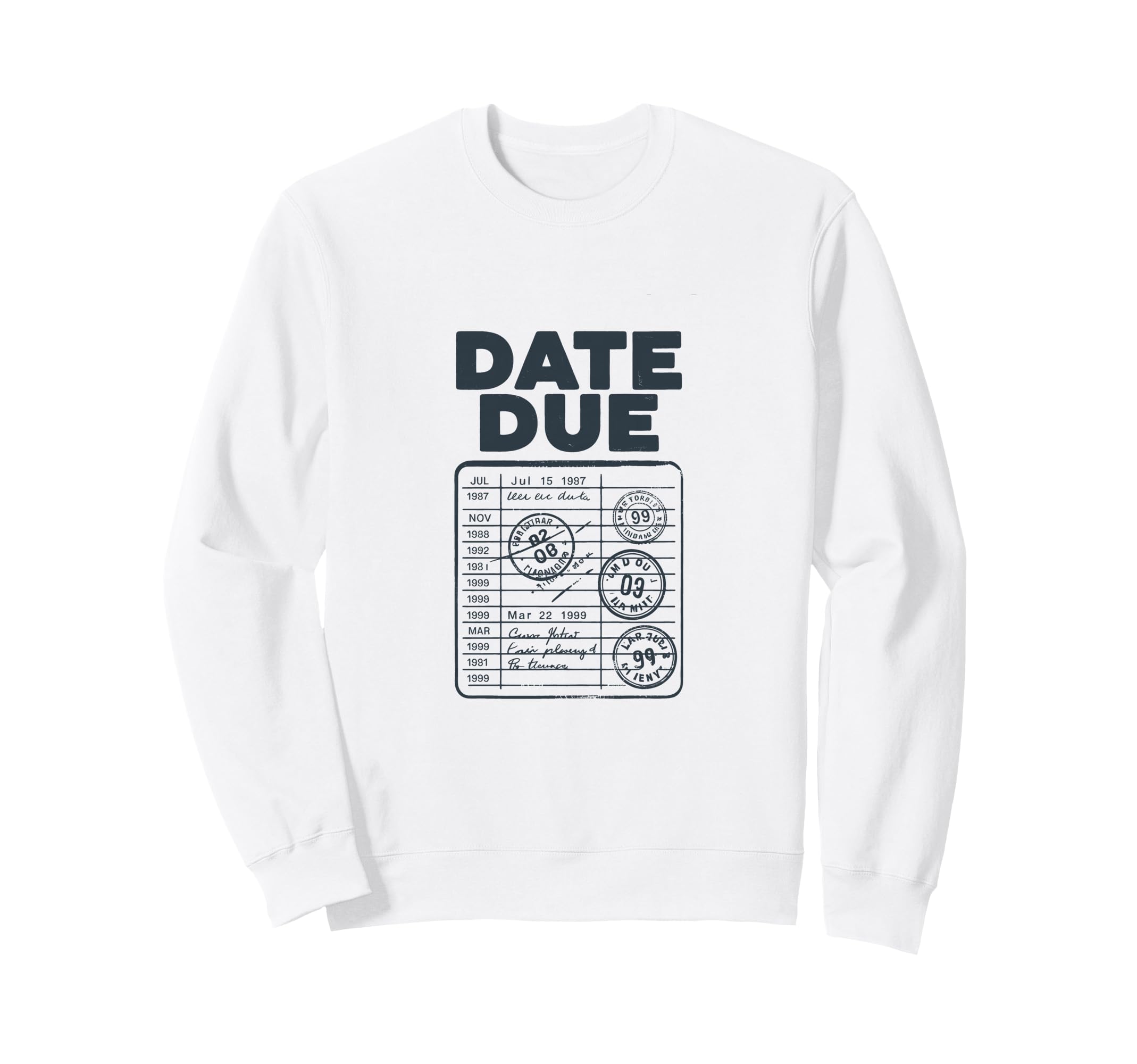 Date Due Stamp Statement Sweatshirt - Graphic Print Unisex - T-Shirt, Sweatshirt, Hoodie