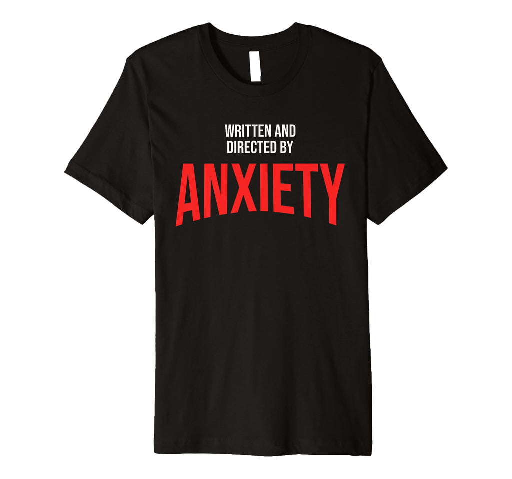 Funny Anxiety Written And T-Shirt - Casual Everyday Wear for Adults - T-Shirt, Sweatshirt, Hoodie