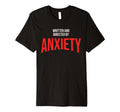 Funny Anxiety Written And T-Shirt - Casual Everyday Wear for Adults - T-Shirt, Sweatshirt, Hoodie
