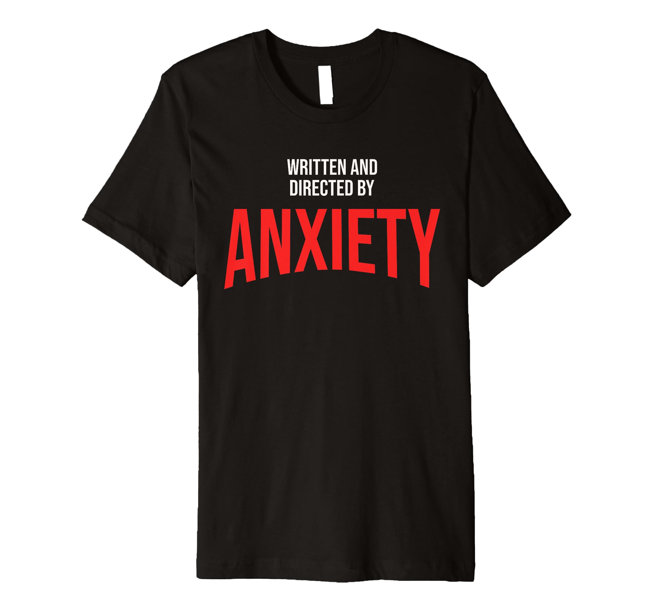 Funny Anxiety Written And T-Shirt - Casual Everyday Wear for Adults - T-Shirt, Sweatshirt, Hoodie