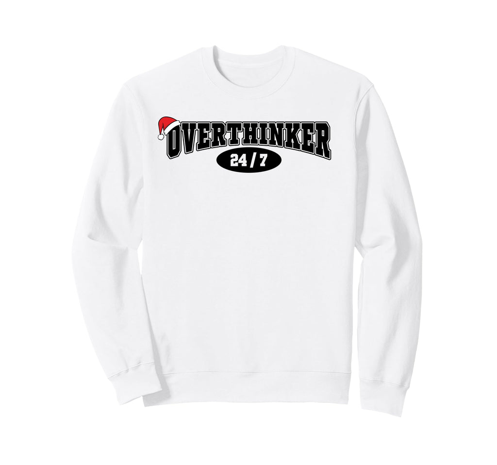 Overthinker 24 7 Meme Funny Over Sweatshirt - Minimalist Print Men Women - T-Shirt, Sweatshirt, Hoodie