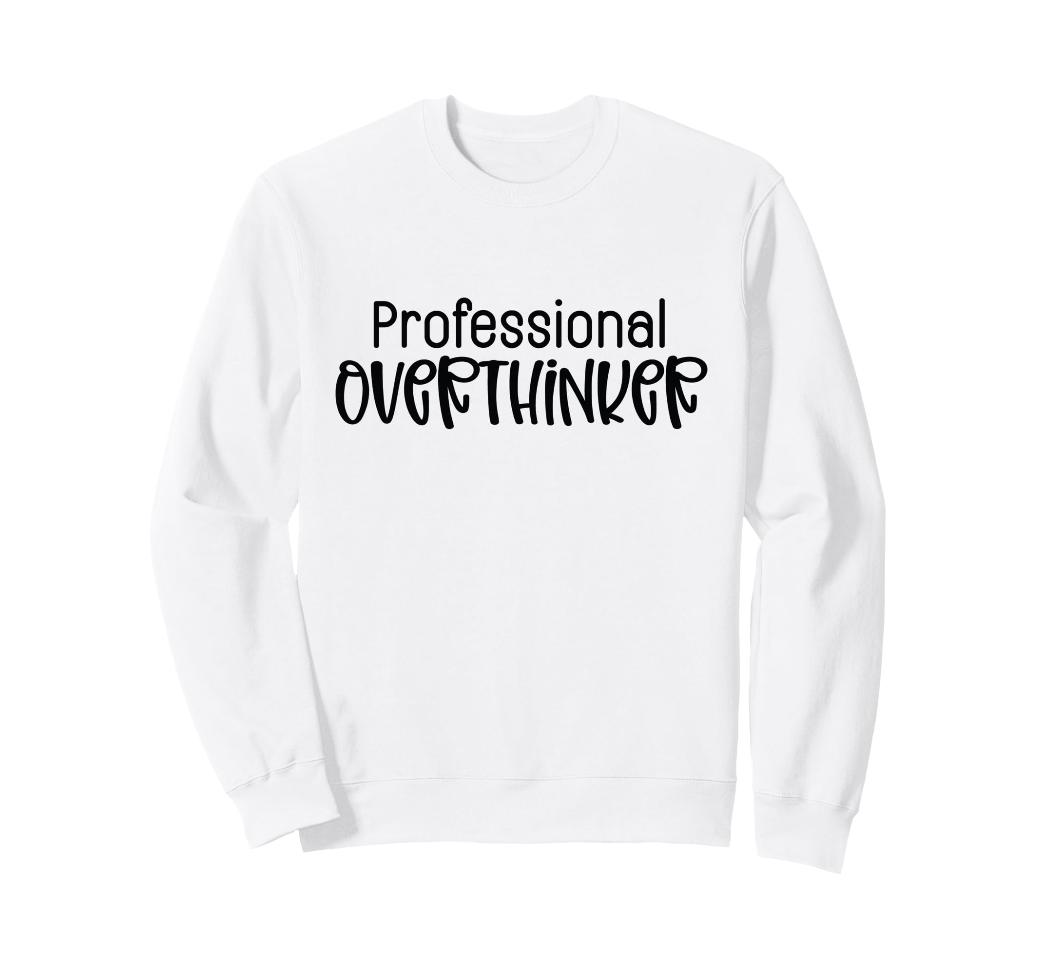 Professional Overthinker Funny Sweatshirt - Minimalist Print Men Women - T-Shirt, Sweatshirt, Hoodie