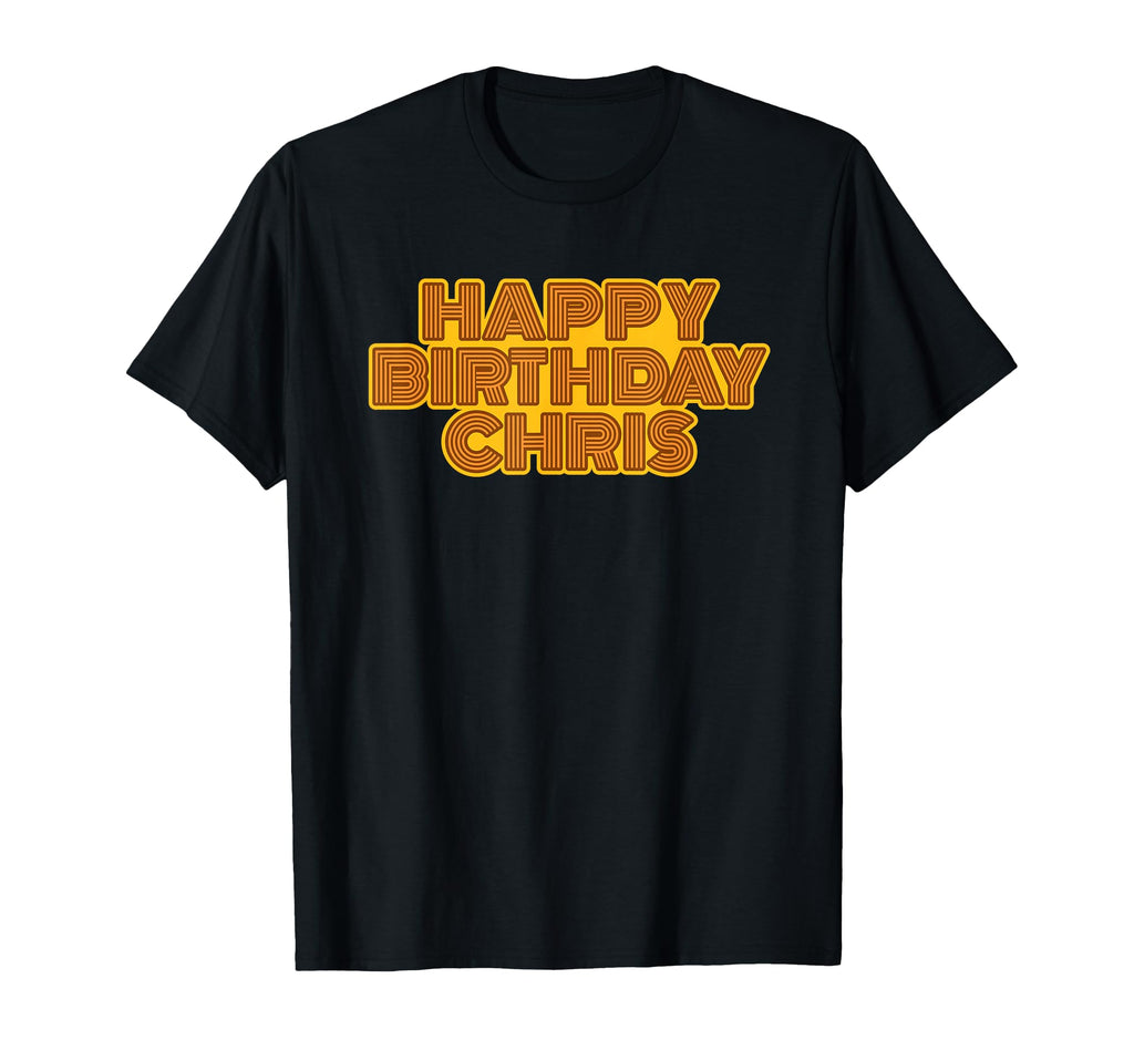 Happy Birthday Chris T-Shirt - Casual Everyday Wear for Adults - T-Shirt, Sweatshirt, Hoodie