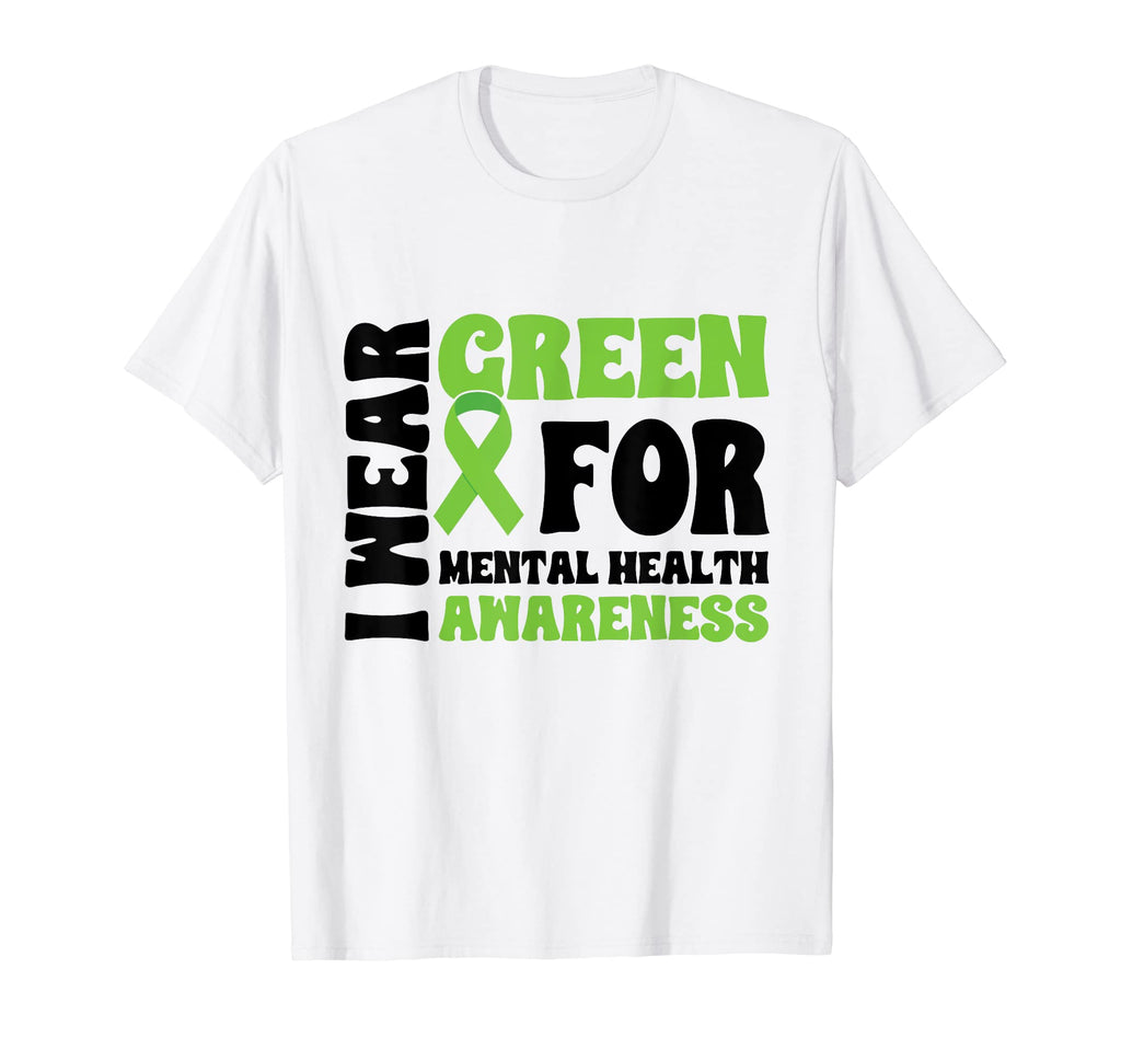 I Wear Green Mental Health T-Shirt - Casual Everyday Wear Men Women - T-Shirt, Sweatshirt, Hoodie