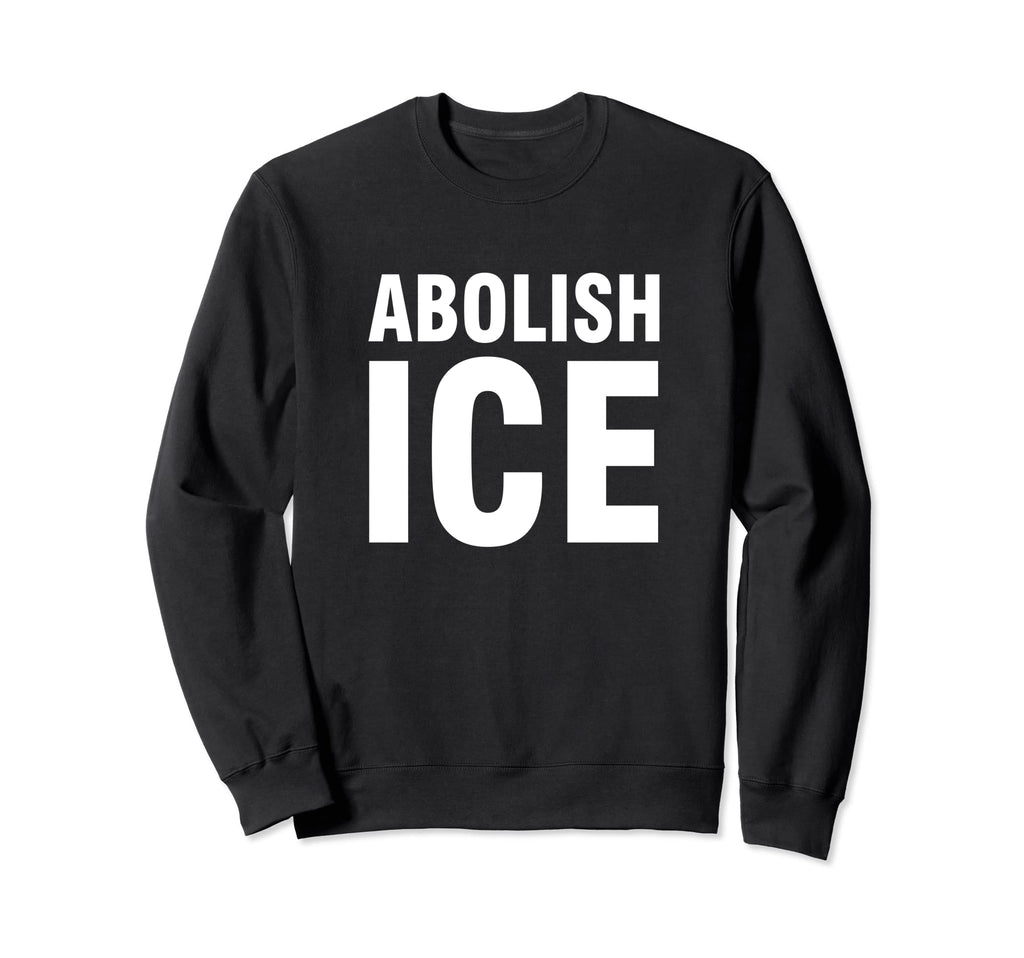 Abolish Ice Sweatshirt - Trendy Graphic Unisex - T-Shirt, Sweatshirt, Hoodie