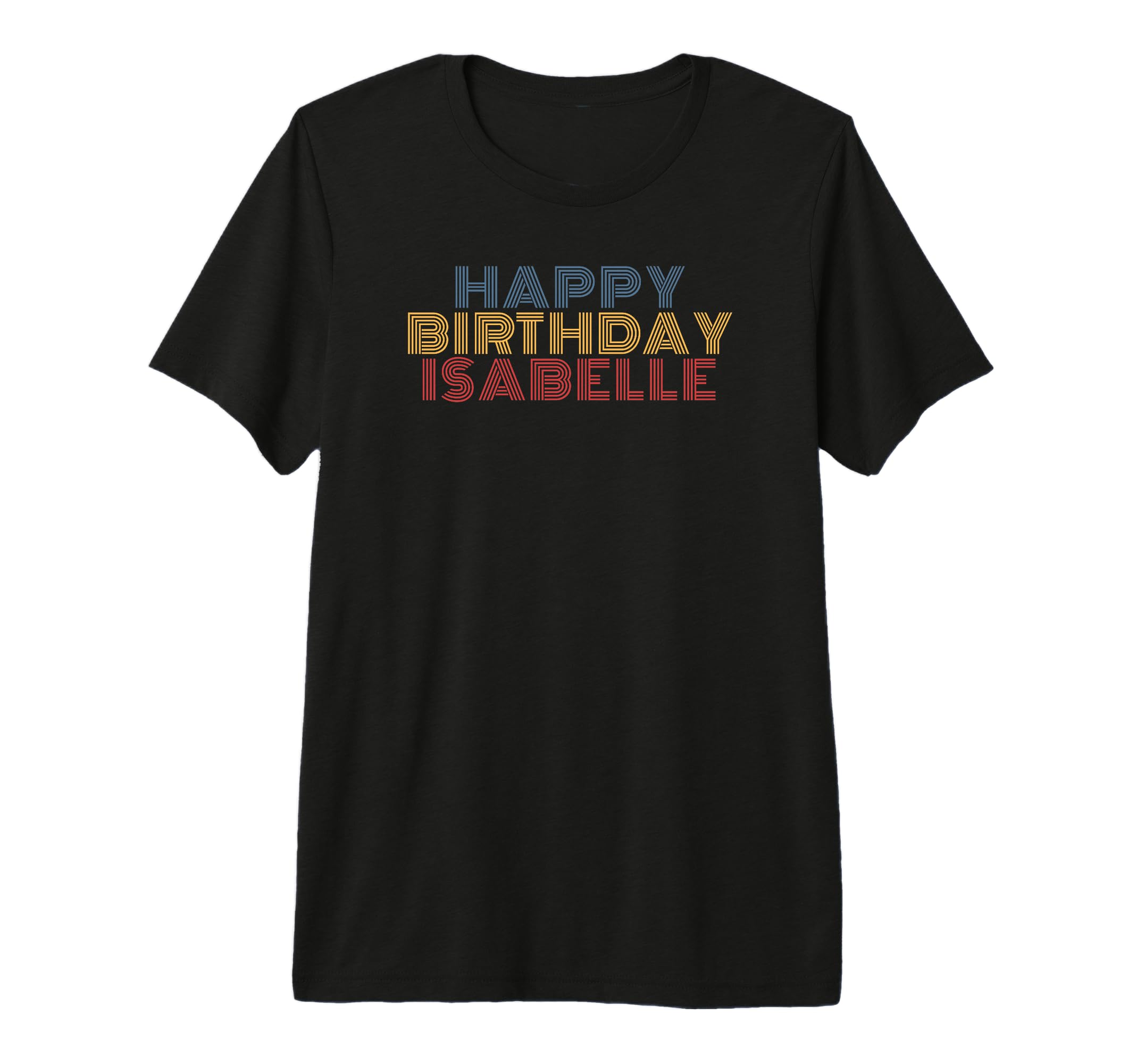 Happy Birthday Isabelle Personalized T-Shirt - Graphic Print Men Women - T-Shirt, Sweatshirt, Hoodie