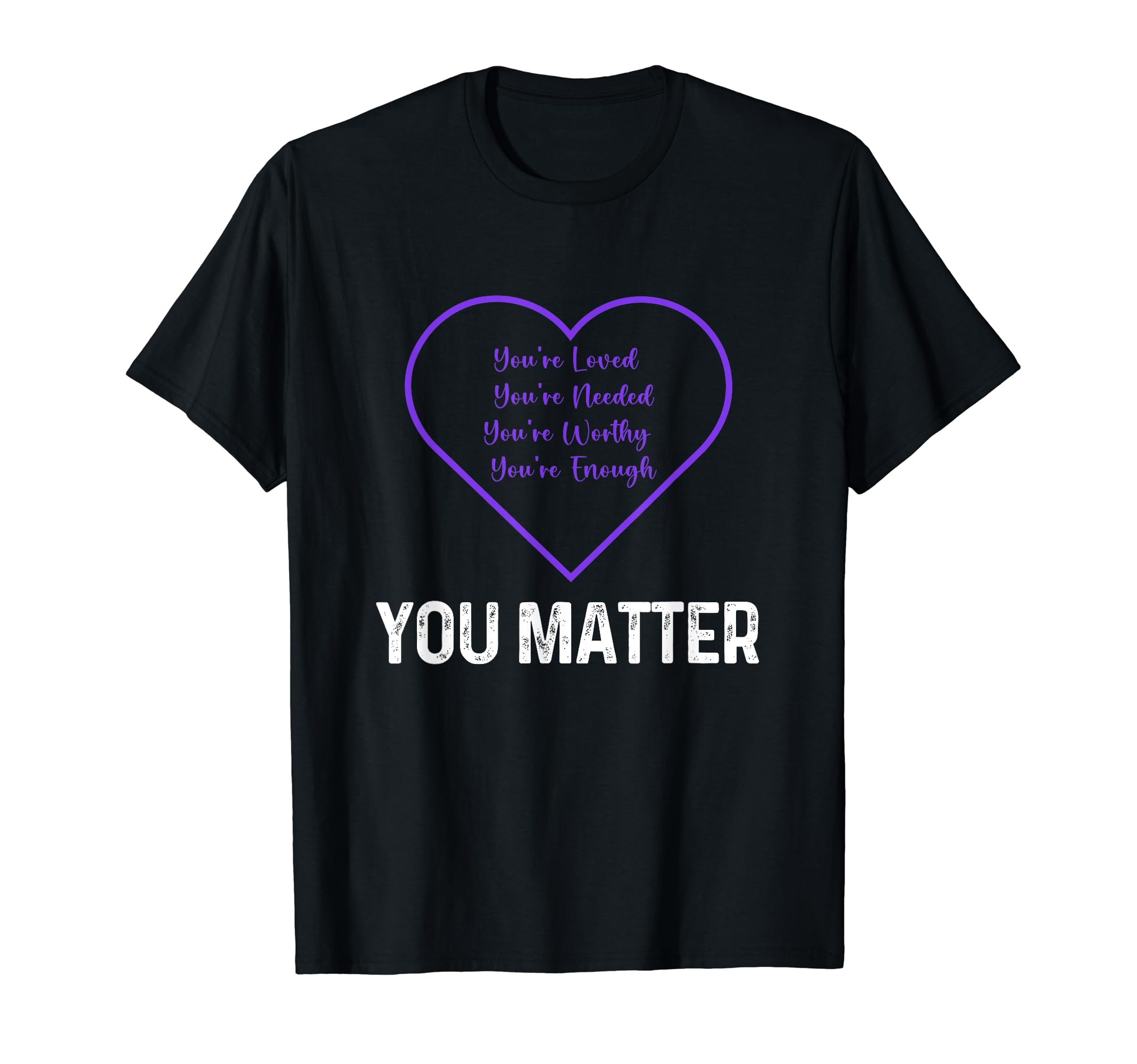 You Matter Inspirational You Amazing T-Shirt - Graphic Print for Adults - T-Shirt, Sweatshirt, Hoodie