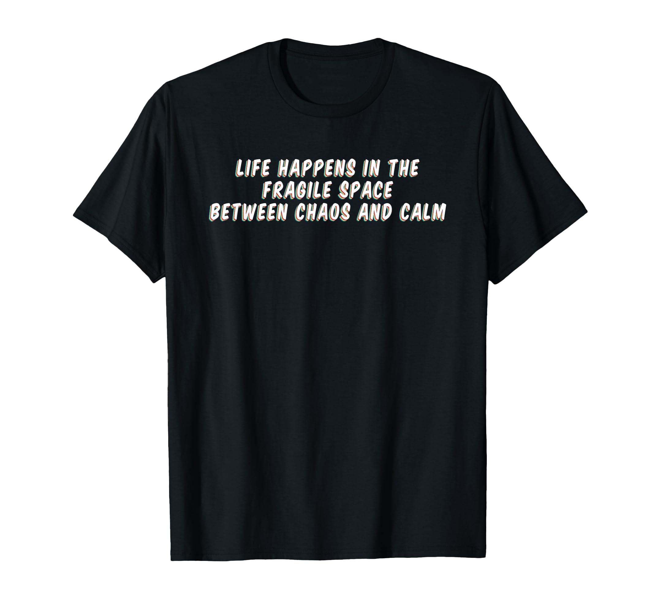 Life Happens Fragile Space T-Shirt - Minimalist Print for Adults - T-Shirt, Sweatshirt, Hoodie