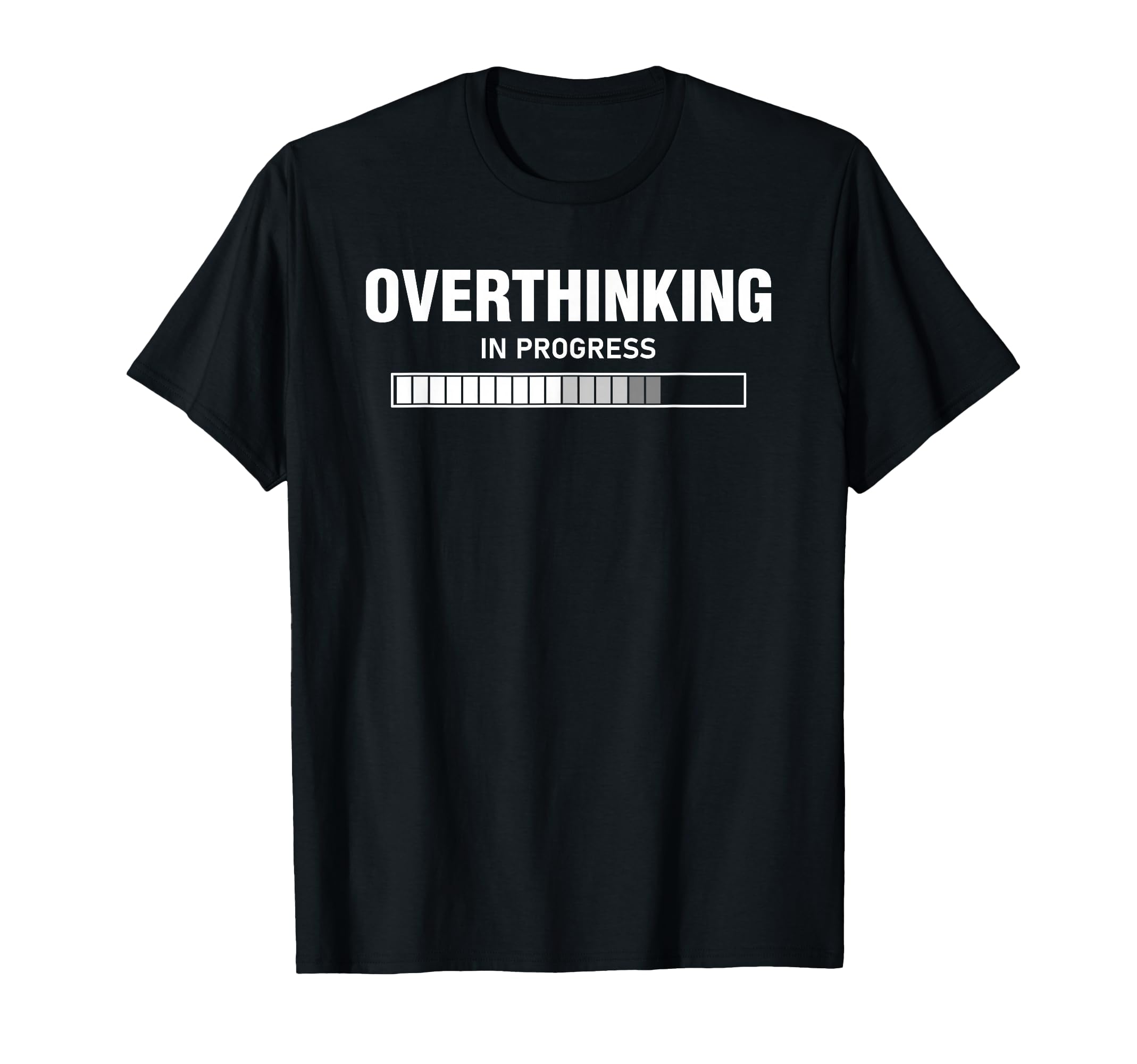 Overthinking Progress Overthinker T-Shirt - Fun Novelty Design for Adults - T-Shirt, Sweatshirt, Hoodie