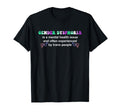 Gender Dysphoria Is Mental Health T-Shirt - Casual Everyday Wear Unisex - T-Shirt, Sweatshirt, Hoodie