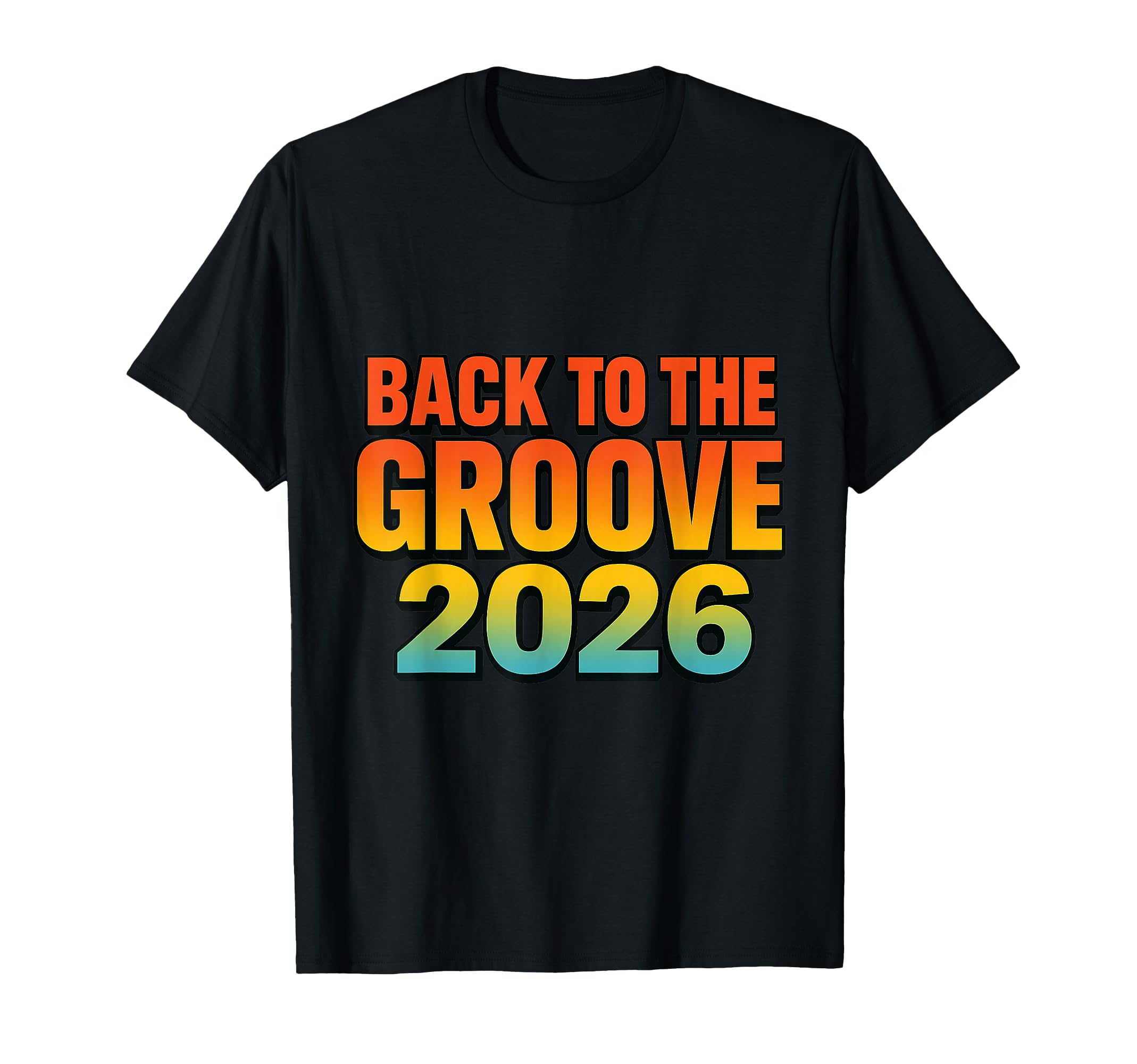 Back To Groove 2026 Year Typography T-Shirt - Novelty Apparel Unisex - T-Shirt, Sweatshirt, Hoodie