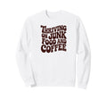 Thriving Junk Food And Coffee Funny Sweatshirt - Fun Novelty Design Unisex - T-Shirt, Sweatshirt, Hoodie