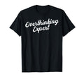 Overthinking Expert Depression Mental T-Shirt - Graphic Print for Adults - T-Shirt, Sweatshirt, Hoodie