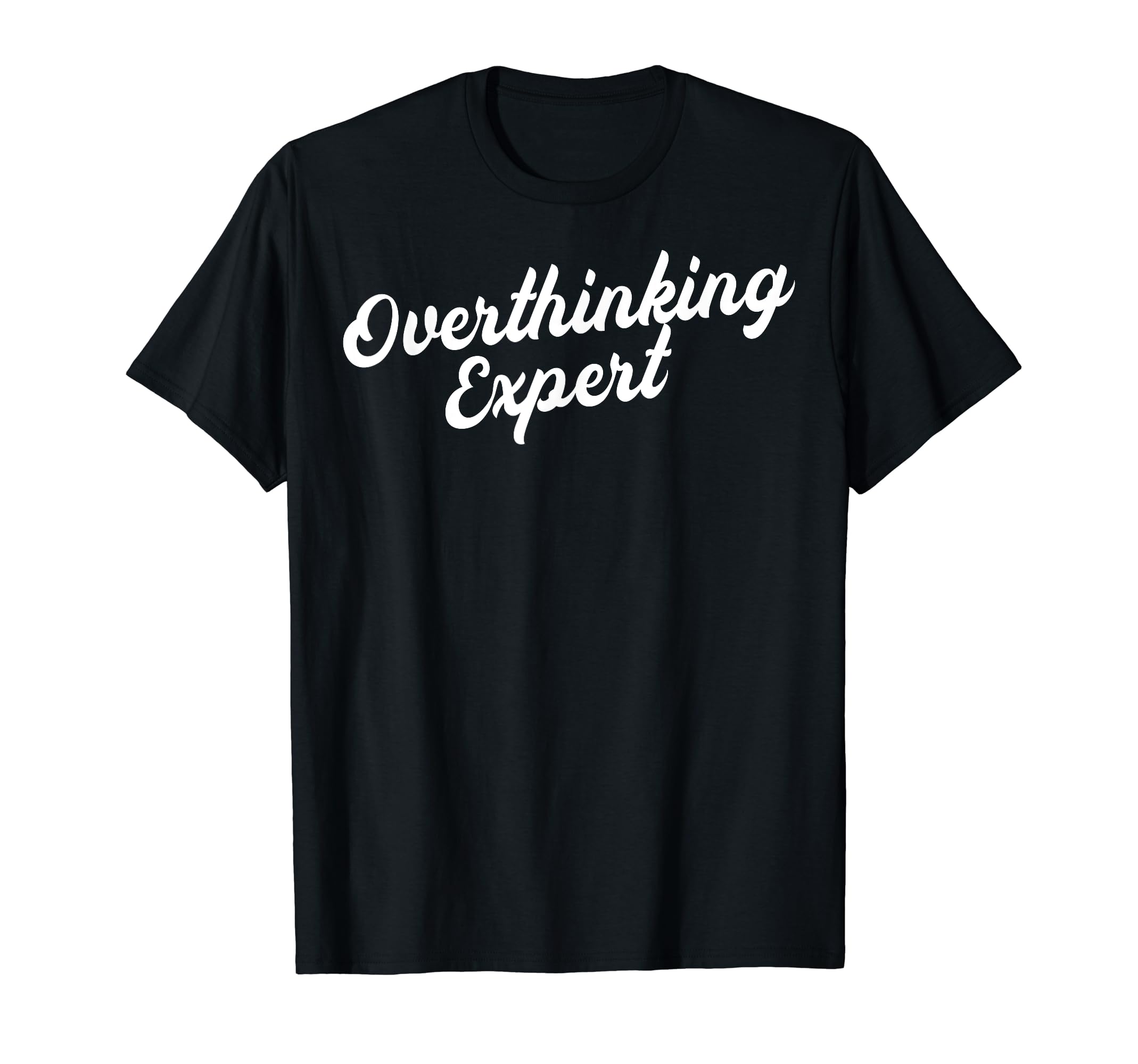 Overthinking Expert Depression Mental T-Shirt - Graphic Print for Adults - T-Shirt, Sweatshirt, Hoodie