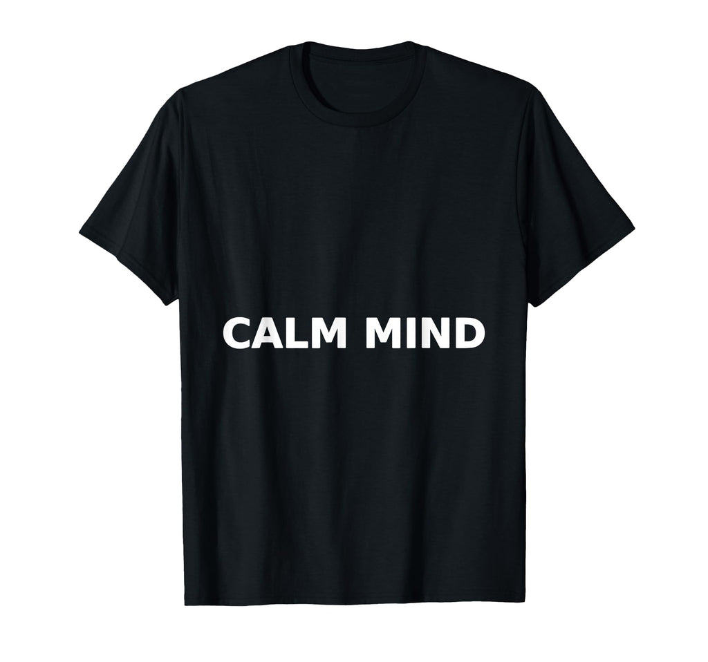 Calm Mind Zen Typography Mindfulness T-Shirt - Custom Art Print Unisex - T-Shirt, Sweatshirt, Hoodie