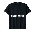 Calm Mind Zen Typography Mindfulness T-Shirt - Custom Art Print Unisex - T-Shirt, Sweatshirt, Hoodie