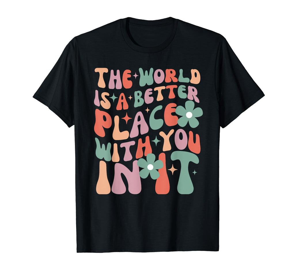 World Is Better Place You It Mental T-Shirt - Minimalist Print Unisex - T-Shirt, Sweatshirt, Hoodie