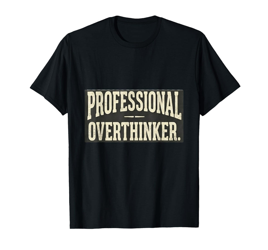 Professional Overthinker Minimalist T-Shirt - Minimalist Print Unisex - T-Shirt, Sweatshirt, Hoodie