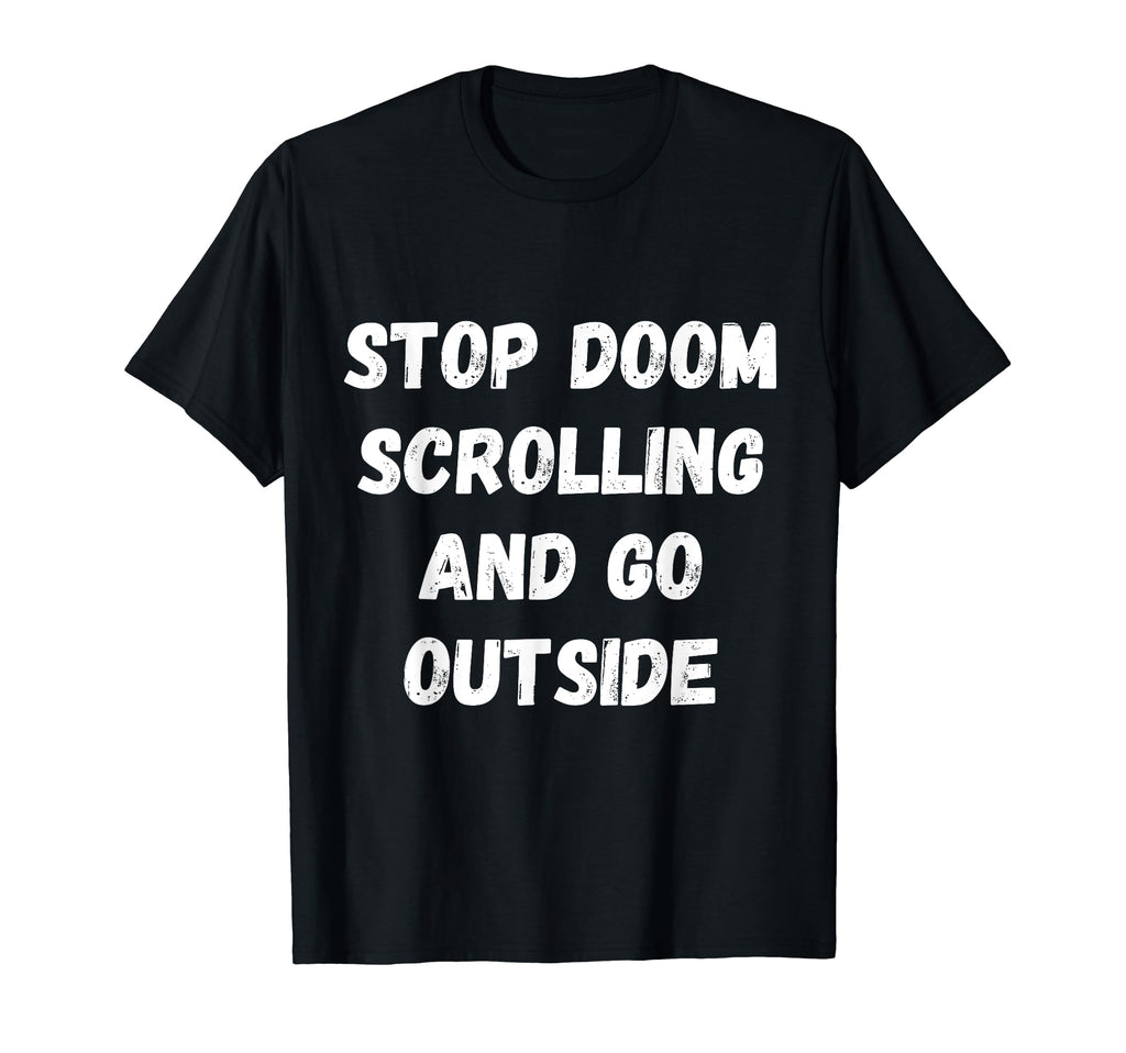 Stop Doom Scrolling And Go Outside T-Shirt - Aesthetic Graphic Unisex - T-Shirt, Sweatshirt, Hoodie