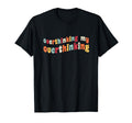 Overthinking My Overthinking Funny T-Shirt - Minimalist Print for Adults - T-Shirt, Sweatshirt, Hoodie