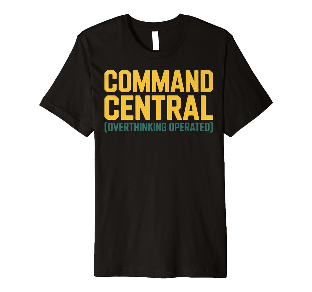 Command Central Overthinking Operated T-Shirt - Aesthetic Graphic Unisex - T-Shirt, Sweatshirt, Hoodie