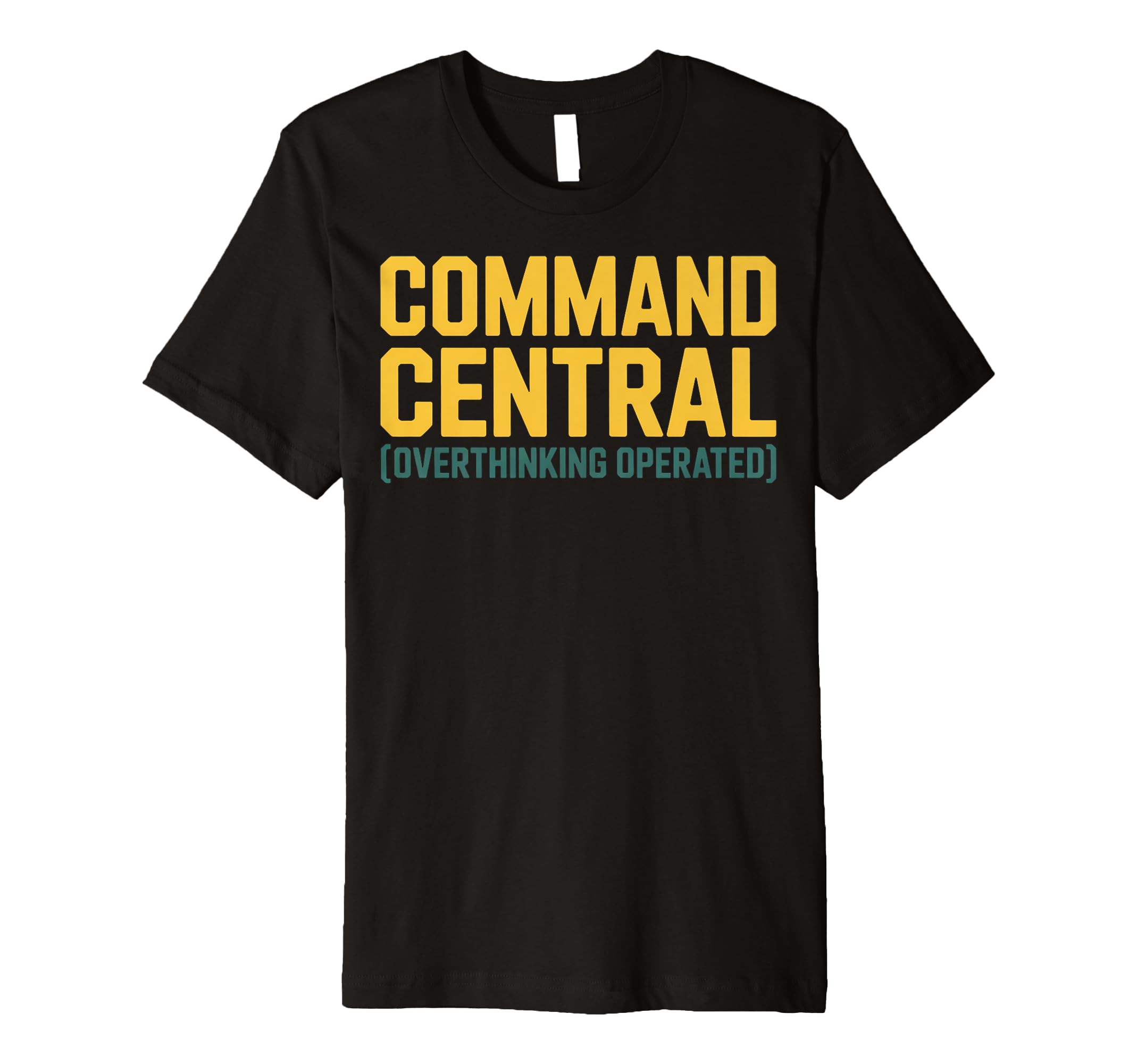 Command Central Overthinking Operated T-Shirt - Aesthetic Graphic Unisex - T-Shirt, Sweatshirt, Hoodie