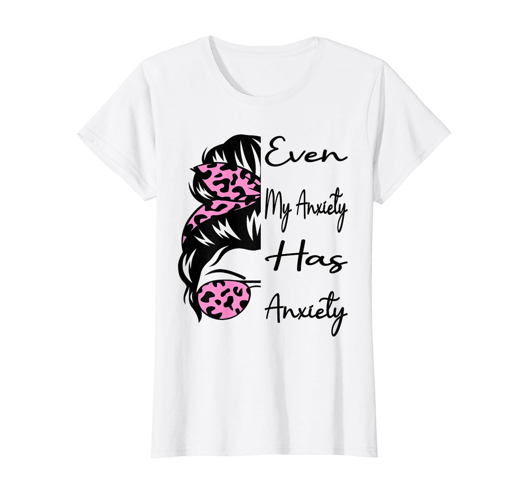 Even My Anxiety Has Anxiety Funny T-Shirt - Custom Art Print for Adults - T-Shirt, Sweatshirt, Hoodie