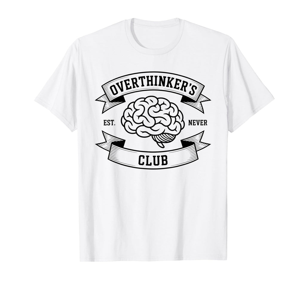Overthinkers Club Established Never T-Shirt - Casual Everyday Wear Unisex - T-Shirt, Sweatshirt, Hoodie