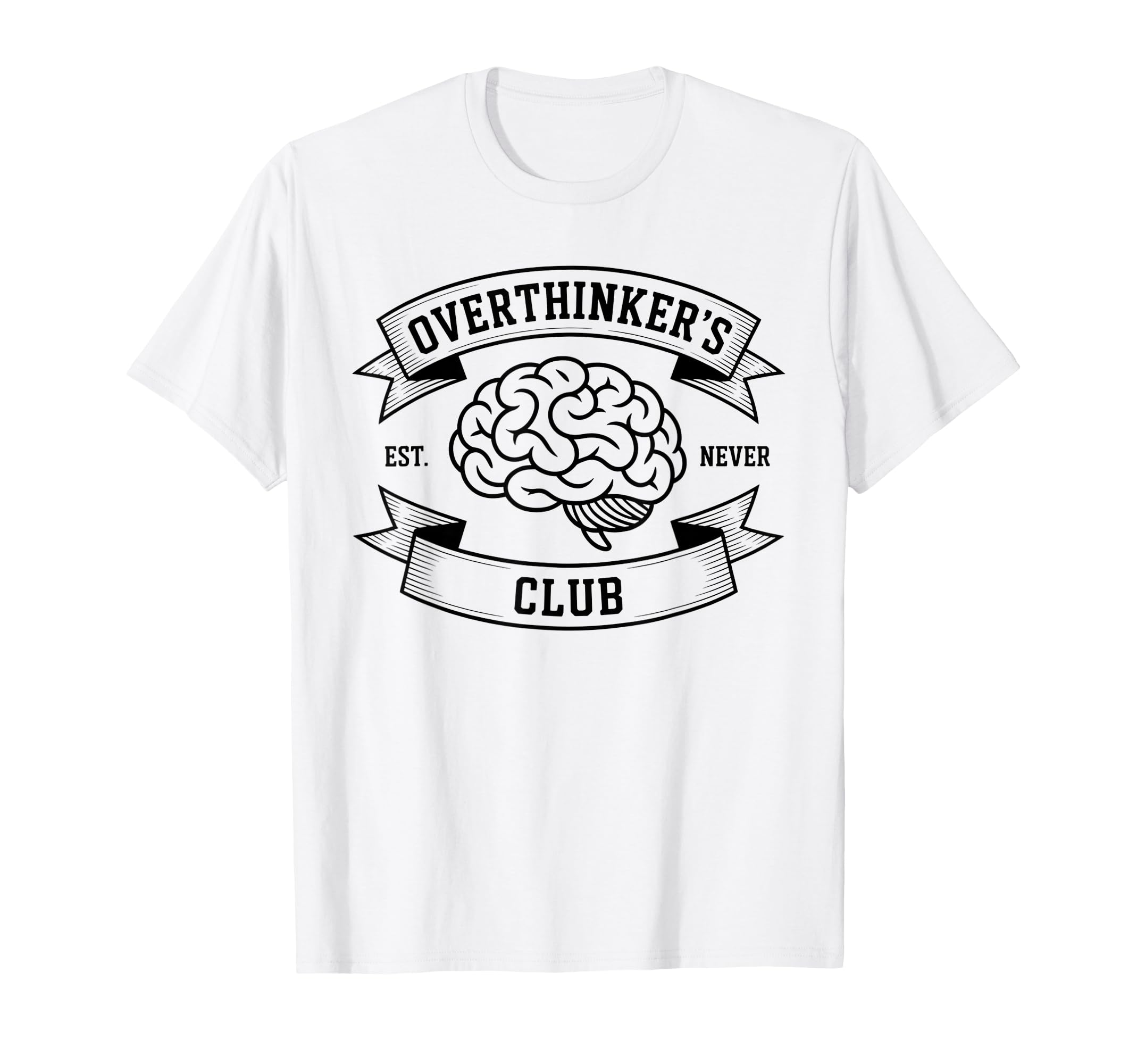 Overthinkers Club Established Never T-Shirt - Casual Everyday Wear Unisex - T-Shirt, Sweatshirt, Hoodie