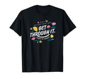 If All U Did Today Was Get Through T-Shirt - Fun Novelty Design Men Women - T-Shirt, Sweatshirt, Hoodie