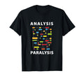 Funny Engineer Analysis Paralysis T-Shirt - Fun Novelty Design Men Women - T-Shirt, Sweatshirt, Hoodie