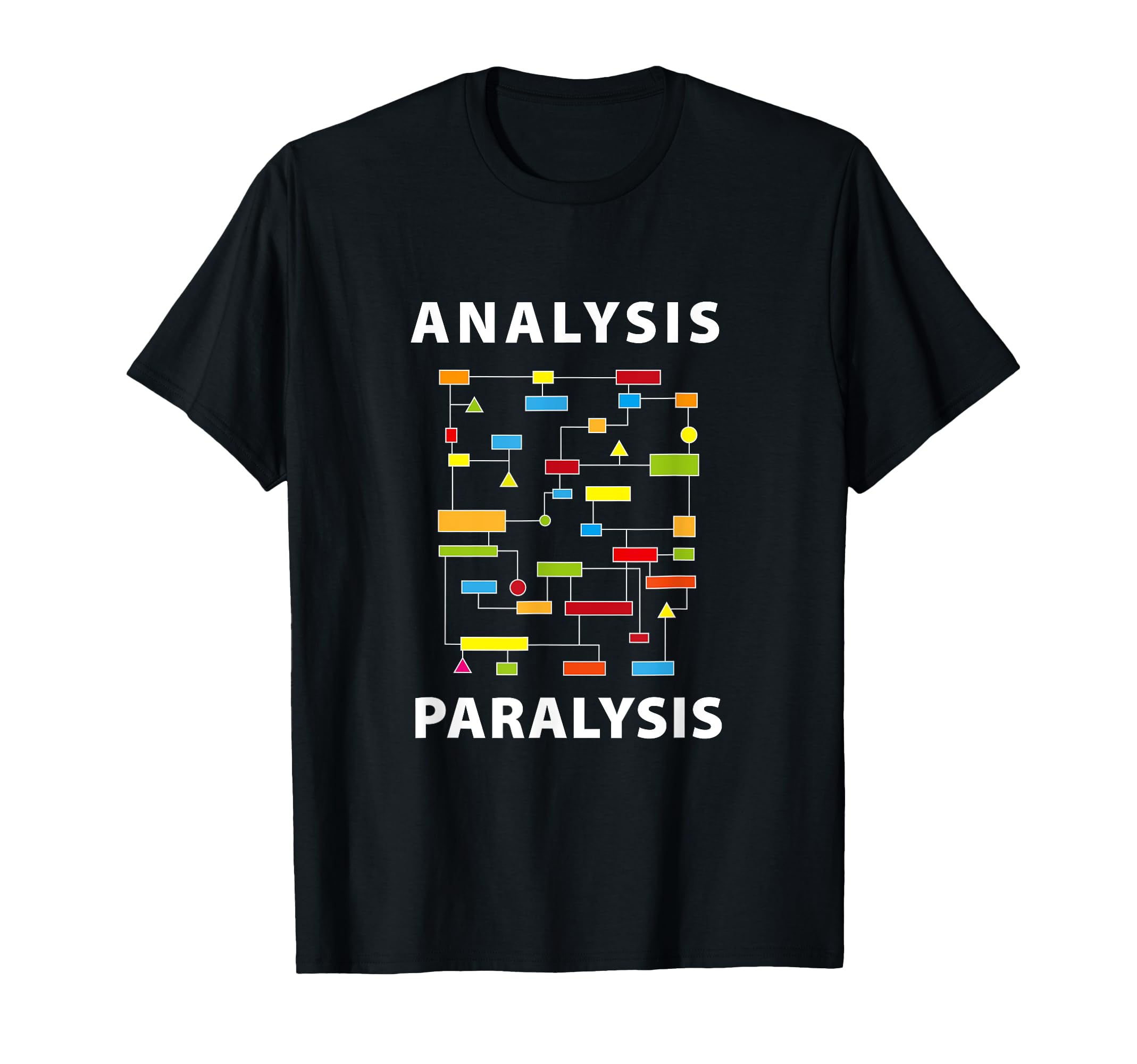 Funny Engineer Analysis Paralysis T-Shirt - Fun Novelty Design Men Women - T-Shirt, Sweatshirt, Hoodie