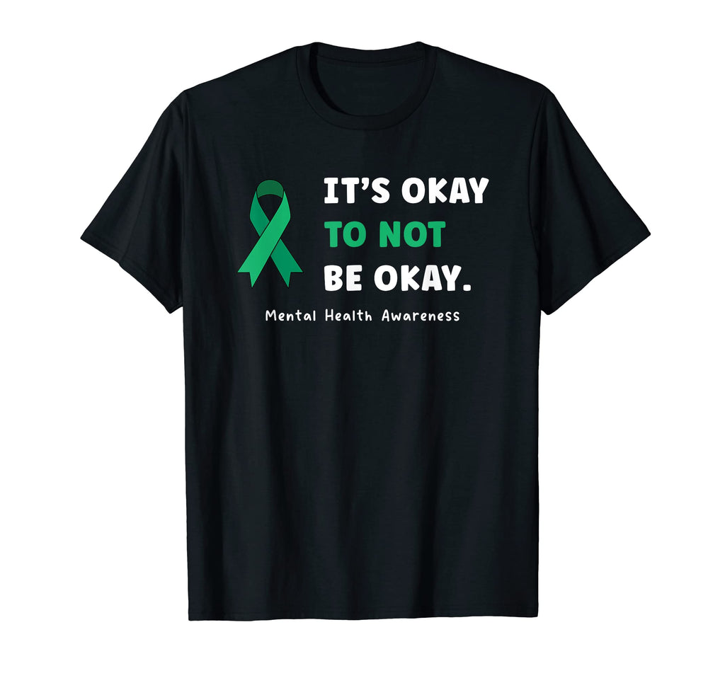 Its Okay To Not Be Okay Mental Health T-Shirt - Novelty Apparel Men Women - T-Shirt, Sweatshirt, Hoodie