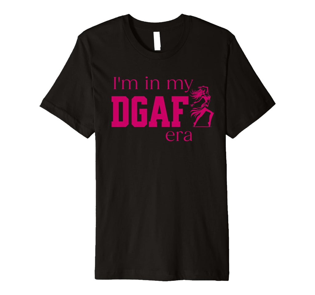 Funny Dgaf Era Sassy Womens Attitude T-Shirt - Novelty Apparel Men Women - T-Shirt, Sweatshirt, Hoodie