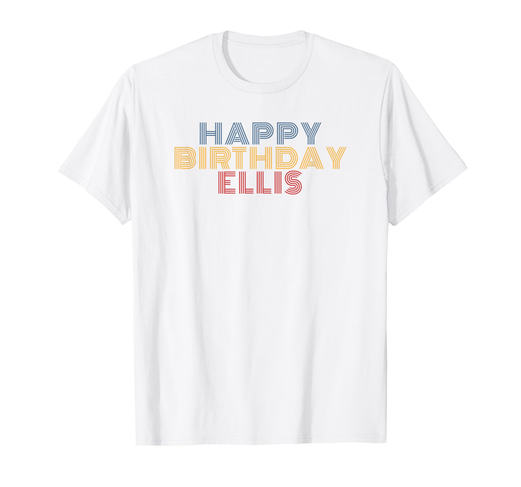 Happy Birthday Ellis Personalized Name T-Shirt - Graphic Print Men Women - T-Shirt, Sweatshirt, Hoodie