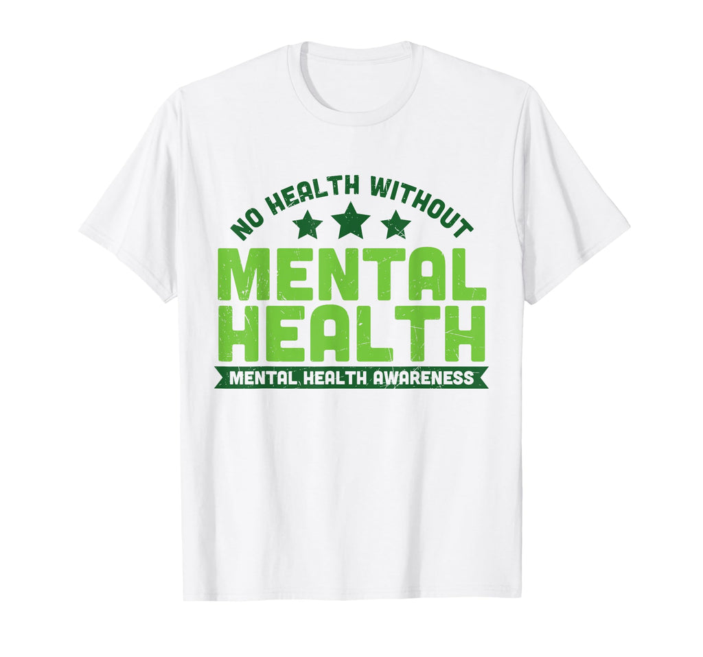 No Health Without Mental Health Therapist T-Shirt - Novelty Apparel Unisex - T-Shirt, Sweatshirt, Hoodie