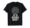 Its Reiki Day Energy Healing Practitioner T-Shirt - Novelty Apparel Unisex - T-Shirt, Sweatshirt, Hoodie