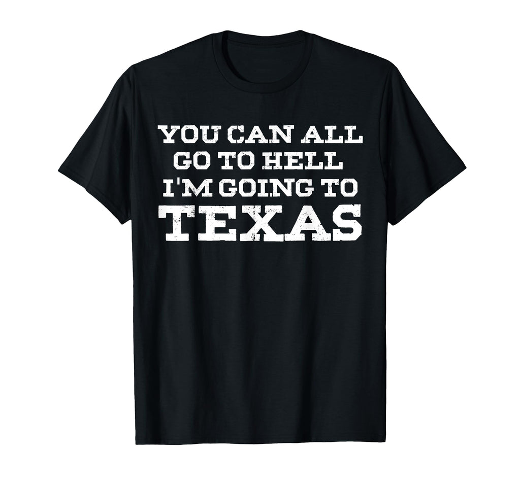 You Can All Go To Hell Im Going T-Shirt - Casual Everyday Wear for Adults - T-Shirt, Sweatshirt, Hoodie